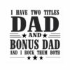 Alt Text: Text in bold capital letters reads: "I have two titles Dad and Bonus Dad and I rock them both" with stars around the text.