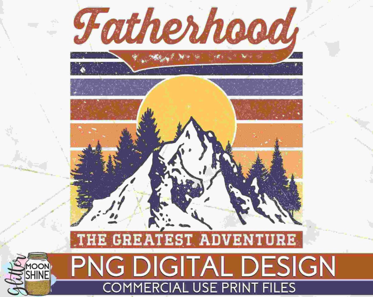 A graphic design featuring a sunrise over a snowy mountain with pine trees in the foreground. The text "Fatherhood: The Greatest Adventure" is prominently displayed. The design has a vintage style and is labeled as a PNG digital design for commercial use print files.