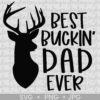 Silhouette of a deer with large antlers next to the text "Best Buckin' Dad Ever" in bold, black letters.