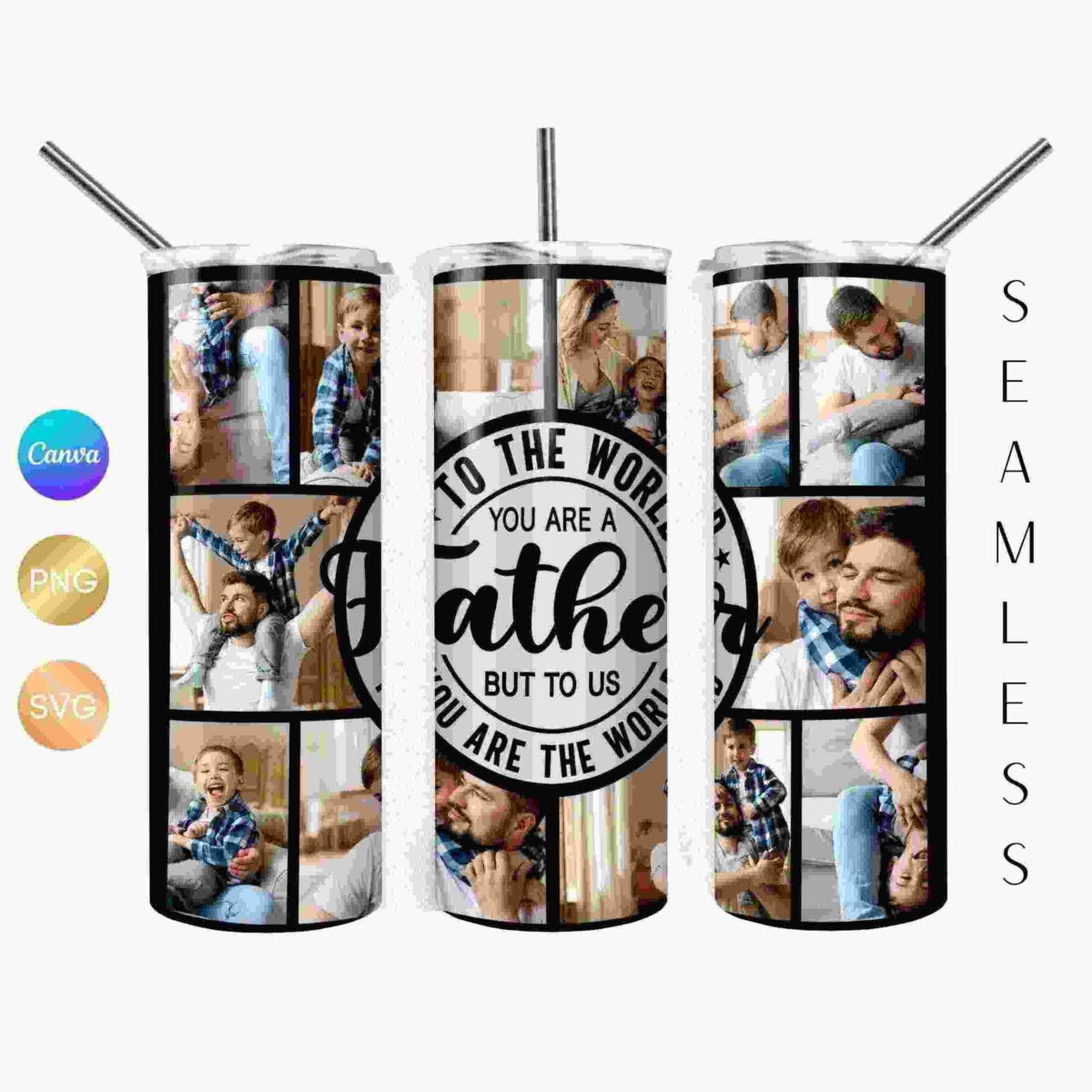 Three aluminum tumblers with a collage of a father and son playing, along with a central text reading, "To the world you are a father, but to us you are the world.