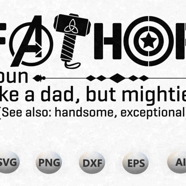 Image showing stylized text "FATHOR" with graphic elements like a hammer and target. Below, text reads "noun - Like a dad, but mightier. [See also: handsome, exceptional.]" File formats SVG, PNG, DXF, EPS, AI are listed.