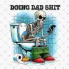 A skeleton with big red shoes, green pants around its ankles, sits on a toilet, holding a smartphone with "DOING DAD SHIT" written above. A rubber duck and a roll of toilet paper are on the floor.