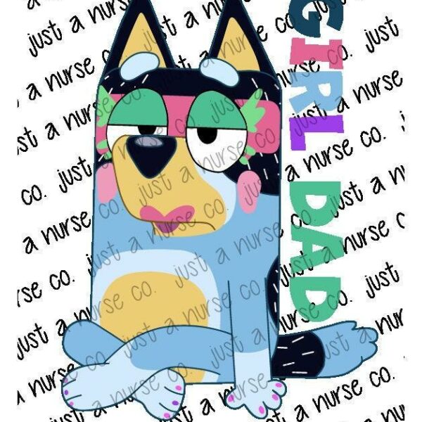 A colorful cartoon dog character sitting with a relaxed expression, accompanied by the text "GIRL DAD" in bold, multicolored letters on a repeating background reading "just a nurse co.