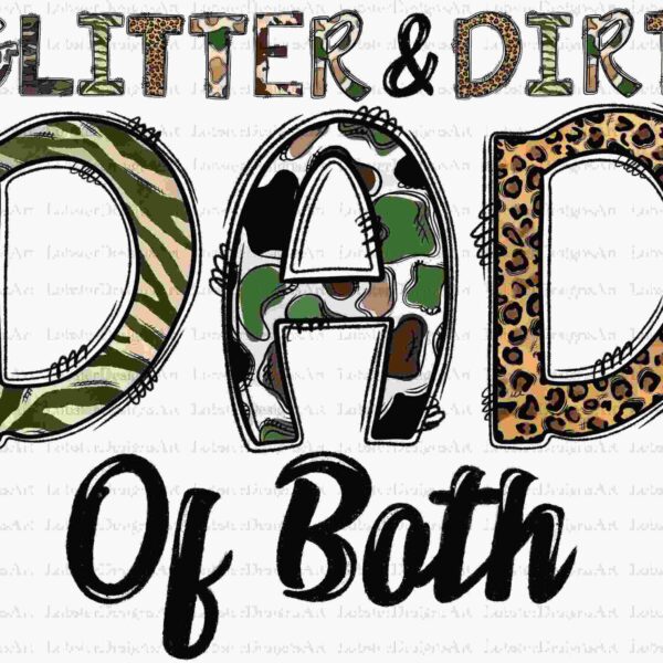 The image features the text "Glitter & Dirt DAD Of Both." Each letter in "DAD" has a different camouflage pattern: green camouflage, brown camouflage, and leopard print. The rest of the text is in different fonts, with "Glitter & Dirt" in an eclectic style and "Of Both" in a cursive script.