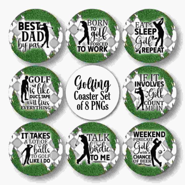 A set of eight golf-themed coasters with humorous quotes about golfing. The coasters have green backgrounds and golf-related graphics. The center coaster reads "Golfing Coaster Set of 8 PNGs.