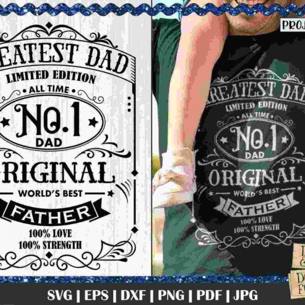 A person carries a child while wearing a shirt that reads "Greatest Dad Limited Edition. The Title of No.1 Dad. Original World's Best Father. 100% Love, 100% Strength." Various file formats listed below.