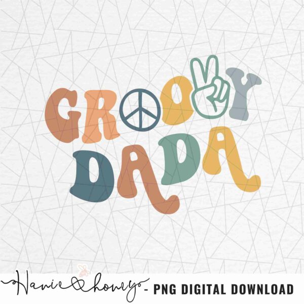 Alt Text: Text reading "GROOVY DADA" with the 'O' as a peace sign and the 'V' as a hand forming a peace sign, displayed in colorful, playful fonts. Below is the text "Hanie & Honey - PNG DIGITAL DOWNLOAD".