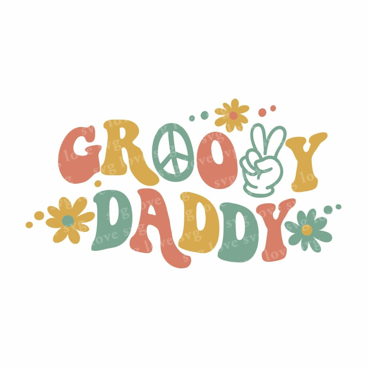 A colorful retro design with the text "Groovy Daddy." The word "Groovy" is in orange and yellow, with a peace sign replacing the "O." The word "Daddy" is in green, and a hand making a peace sign is included. Surrounding the text are yellow and blue flowers with green leaves.