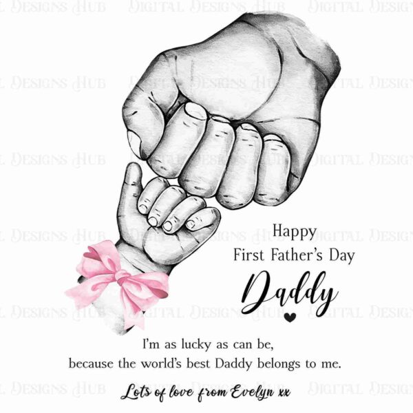 A black and white sketch of a large hand holding a smaller hand with a pink ribbon. Text reads: "Happy First Father's Day Daddy. Lots of love from Evelyn xx".