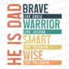 Text reads: "He is dad: brave like David, warrior like Joshua, smart like Joseph, wise like Solomon." Each phrase is in different colors and stacked vertically on top of one another.