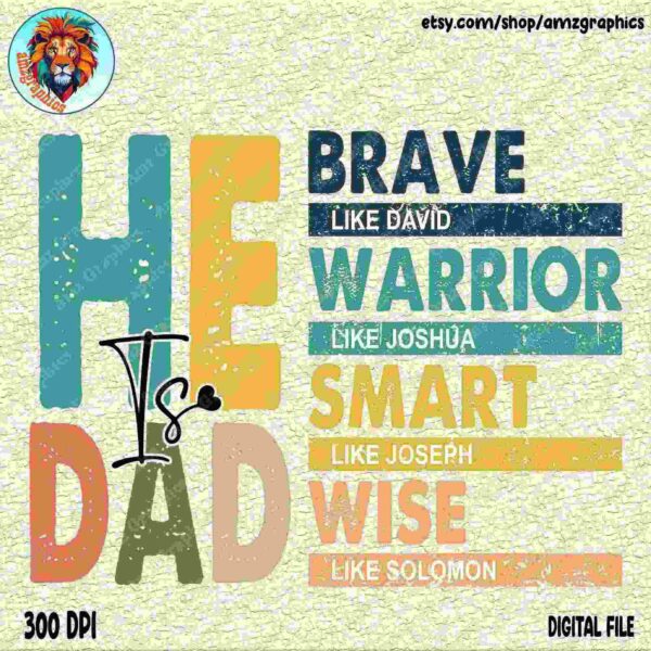 Text graphic featuring "HE IS" in large letters and phrases: "Brave like David," "Warrior like Joshua," "Smart like Joseph," and "Wise like Solomon." Includes a lion logo and "300 DPI" and "Digital File" notes.