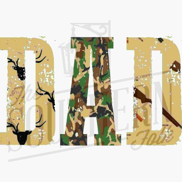 The image features the word "DAD" in large, distressed text. The "D"s are tan with silhouettes of deer heads, and the "A" is in a camouflage pattern. The background faintly shows the logo or watermark of "The Southern Joint.