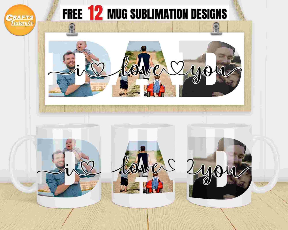 Image showcasing three photo mugs with the word "DAD," each containing family photos and the phrase "i love you" overlaid. A banner above offers "FREE 12 MUG SUBLIMATION DESIGNS.