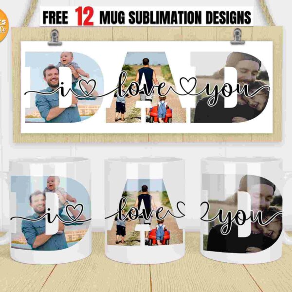 Image showcasing three photo mugs with the word "DAD," each containing family photos and the phrase "i love you" overlaid. A banner above offers "FREE 12 MUG SUBLIMATION DESIGNS.