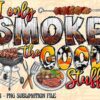 Illustration with the text "I only smoke the good stuff," featuring images of a grill with meat, smoking accessories, and food. Includes a note about 300 DPI PNG sublimation file by SDA.