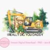 Illustration of two bears wearing construction helmets and overalls standing in front of a yellow excavator with the text "I REALLY DIG YOU DADDY." The image is from Bubblegum Designs UK and is available as an instant digital download in PNG format with 300 dpi resolution.