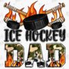 Graphic design featuring crossed hockey sticks, burning flames, a hockey puck, and the text "ICE HOCKEY DAD" with a camouflage and flame pattern.