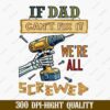 Illustration of a skeleton hand holding a drill with text above and below: "If Dad can't fix it, we're all screwed." Nails and screws are scattered around the hand.