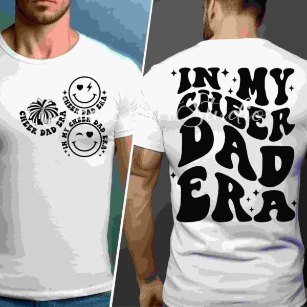 Two white T-shirts with designs: the front shirt shows three sets of smiley faces and text "Cheer Dad Era"; the back shirt says "In My Cheer Dad Era" in bold, decorative font.