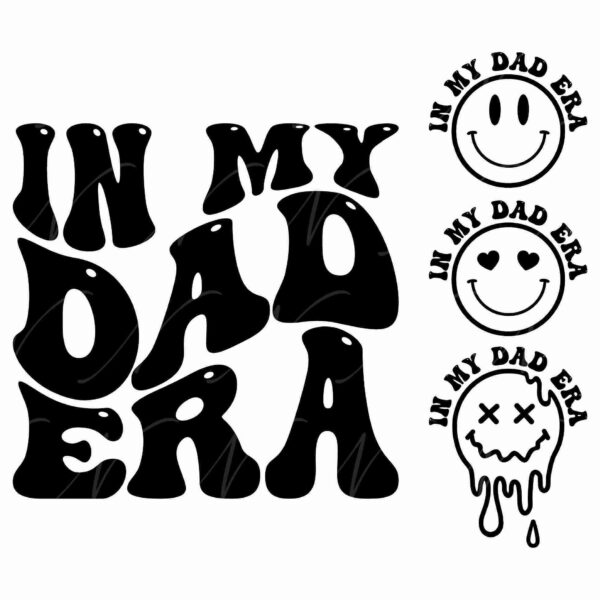 Text reads "In My Dad Era" in groovy font, accompanied by three smiley faces with different expressions (smiling, heart eyes, and melting) placed to the right of the text.