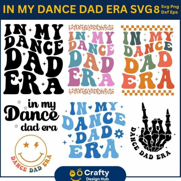 Several colorful text designs say "In My Dance Dad Era" in different fonts and styles, including a smiley face and dancing figure. The image is from "Crafty Design Hub.