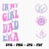 Alt Text: Text "In My Girl Dad Era" in pink, blue, and purple letters. Accompanied by three circular designs with butterflies and smiley face. File formats listed below: SVG, PNG, JPG, PDF.