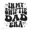 Black stylized text on a white background reading, "In My Swiftie Dad Era," with hearts and sparkles around the words. "Sunflower" watermark in the bottom-left corner.