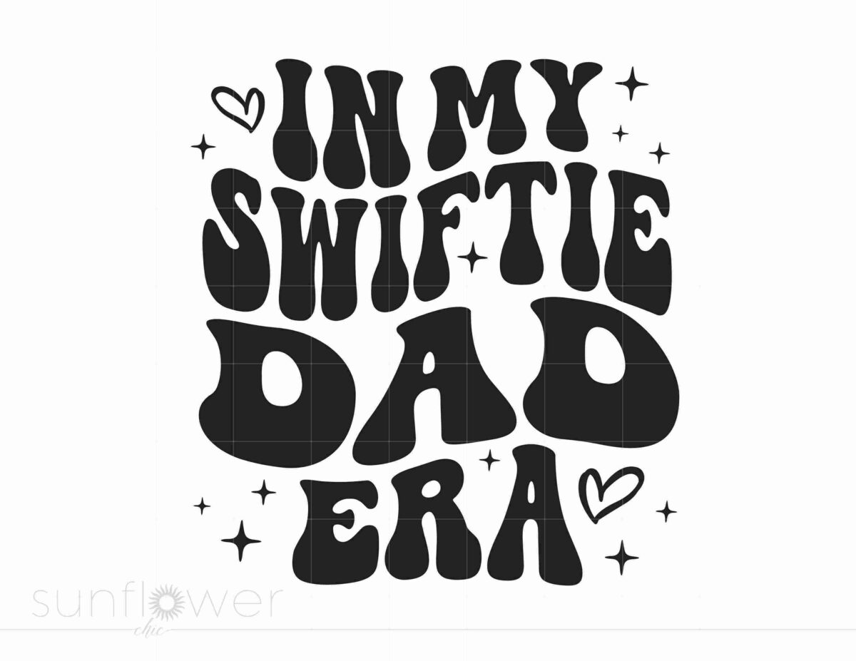 Black stylized text on a white background reading, "In My Swiftie Dad Era," with hearts and sparkles around the words. "Sunflower" watermark in the bottom-left corner.