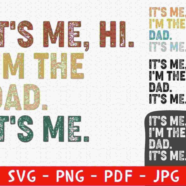 The image shows the text "IT'S ME, HI. I'M THE DAD. IT'S ME." in different colors and fonts, displayed multiple times. File format options at the bottom include SVG, PNG, PDF, and JPG.