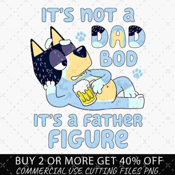 A cartoon dog holding a beer mug reclines on the ground with the text "It's not a dad bod, it's a father figure" above and below. A promotional note at the bottom reads: "Buy 2 or more, get 40% off.