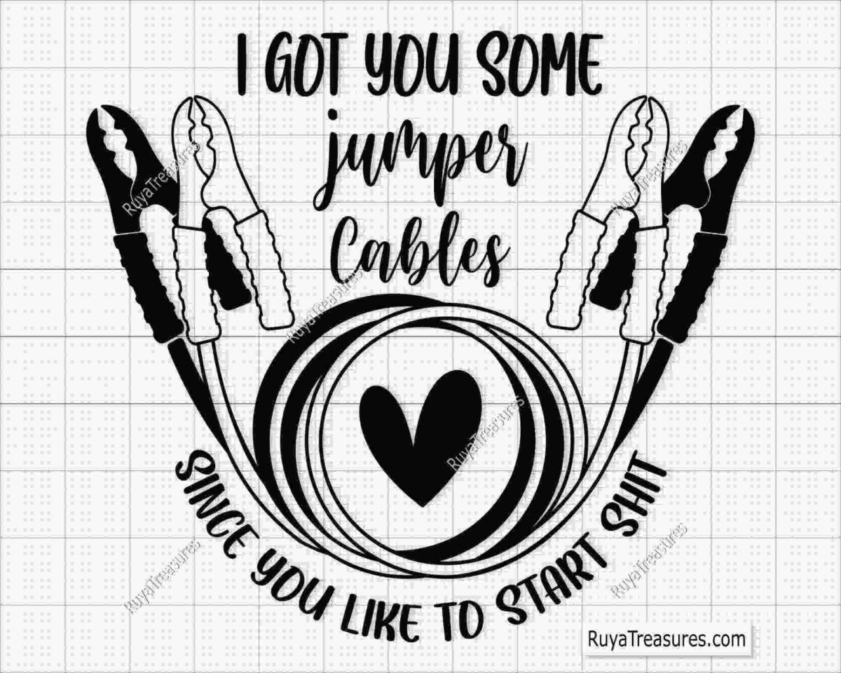 A graphic features jumper cables forming a heart shape with a circular cable. Text at the top reads, "I got you some jumper cables," and at the bottom, "Since you like to start shit." The design is set on a grid background.