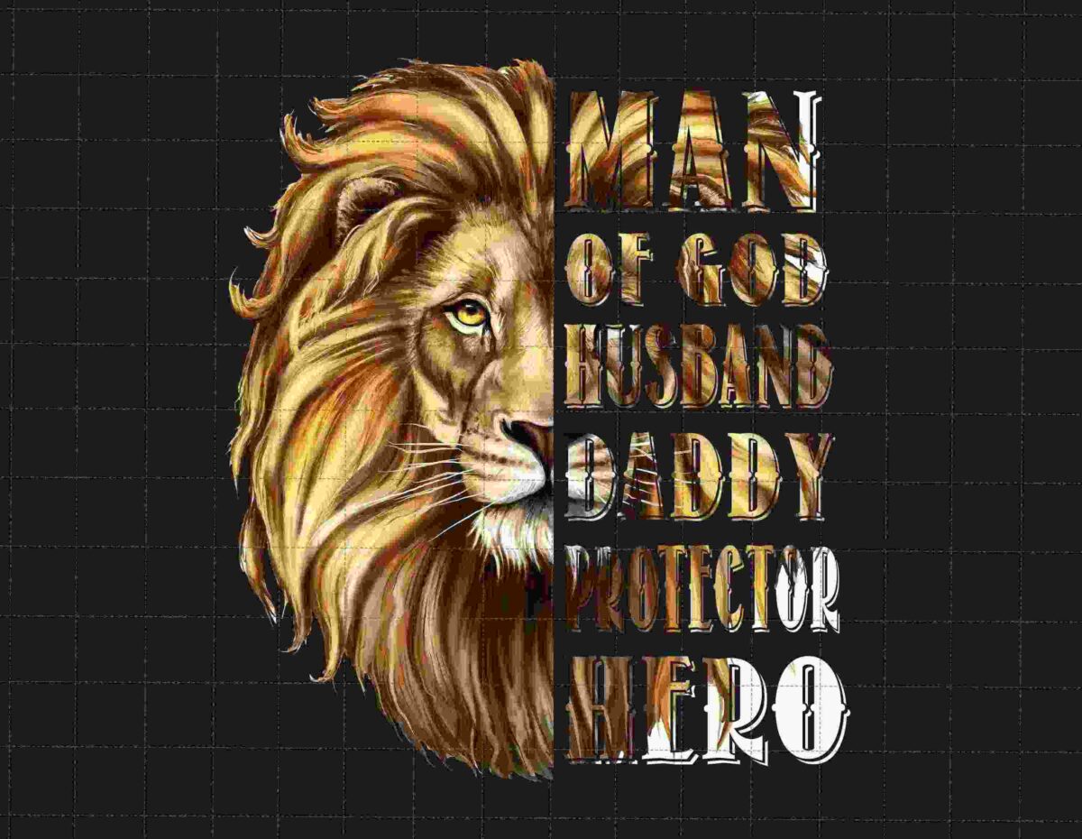 Illustration of a lion's face next to the text: "Man of God, Husband, Daddy, Protector, Hero" in bold, stylized font.