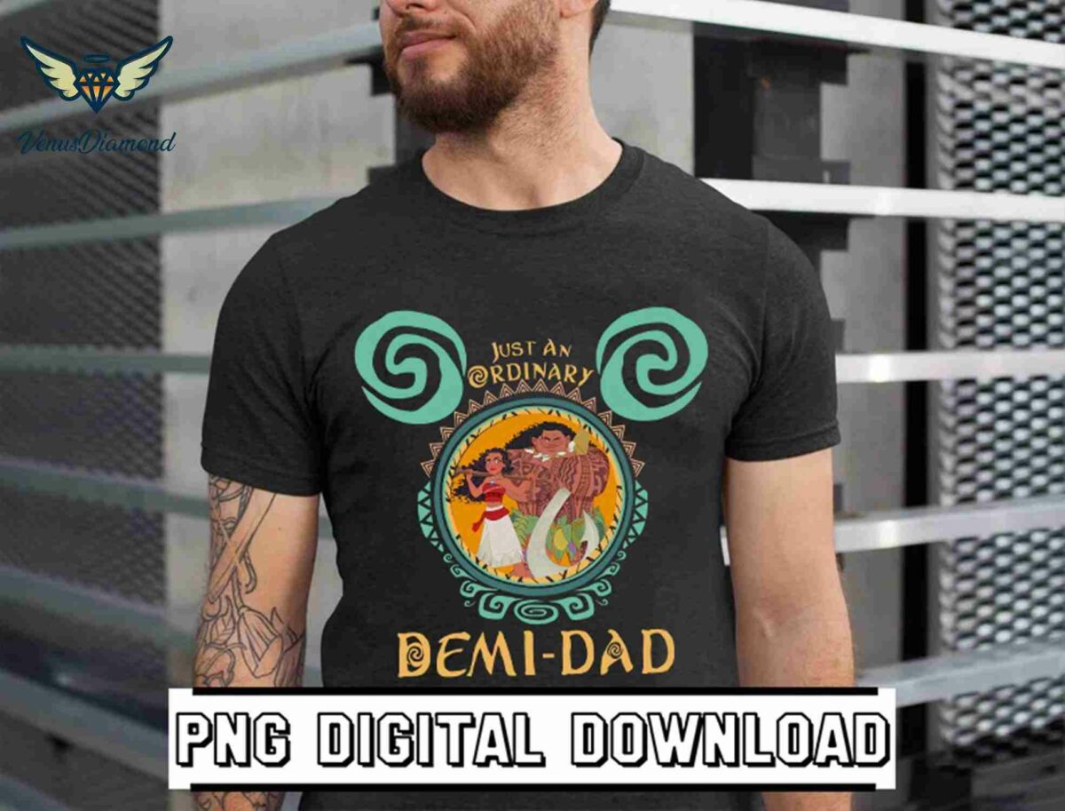 Man wearing a black T-shirt with colorful graphics and the text "Just an Ordinary Demi-Dad" below an image of a man and child. The shirt reads "Demi-Dad" at the bottom. Sign says "PNG Digital Download.