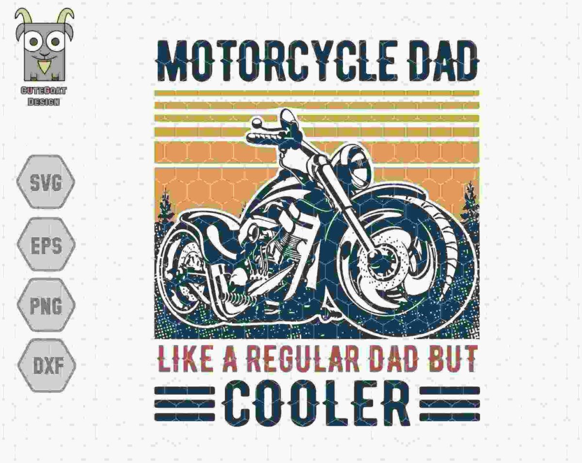 Illustration of a motorcycle with the text "MOTORCYCLE DAD LIKE A REGULAR DAD BUT COOLER" above and below the image. The background features an orange and blue color scheme with a hexagonal pattern and file-type icons (SVG, EPS, PNG, DXF) on the left side.