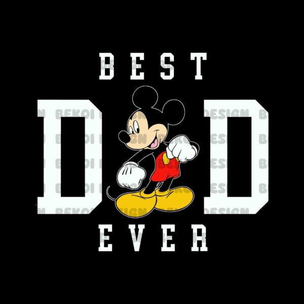 Image of Mickey Mouse in the center with bold text 'BEST DAD EVER' surrounding him on a black background.