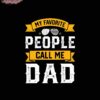 A graphic with the text "MY FAVORITE PEOPLE CALL ME DAD" in a bold font, with yellow banners and a pair of sunglasses.