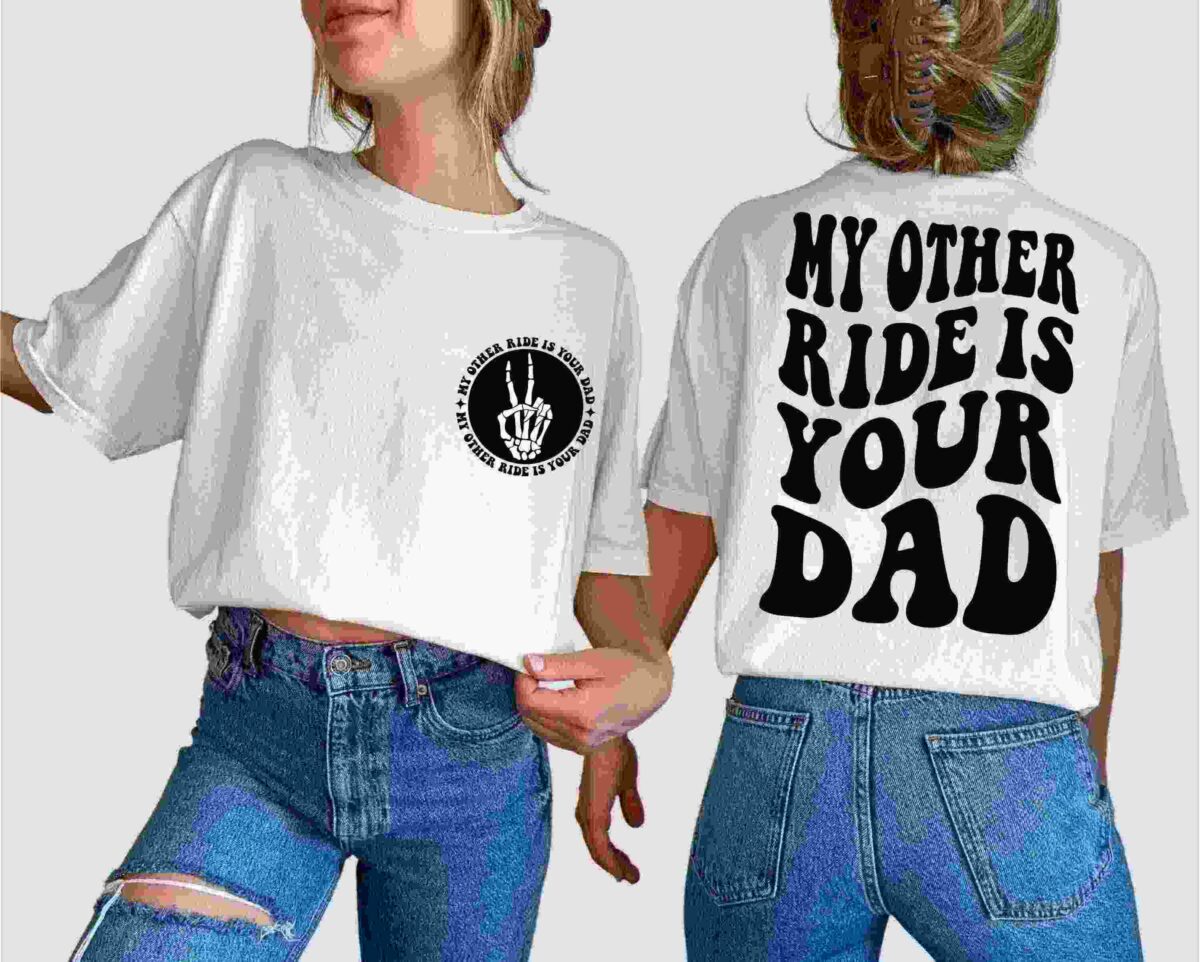 Two people wearing white t-shirts and blue jeans. One t-shirt has a small logo on the front and text on the back reading, "MY OTHER RIDE IS YOUR DAD.