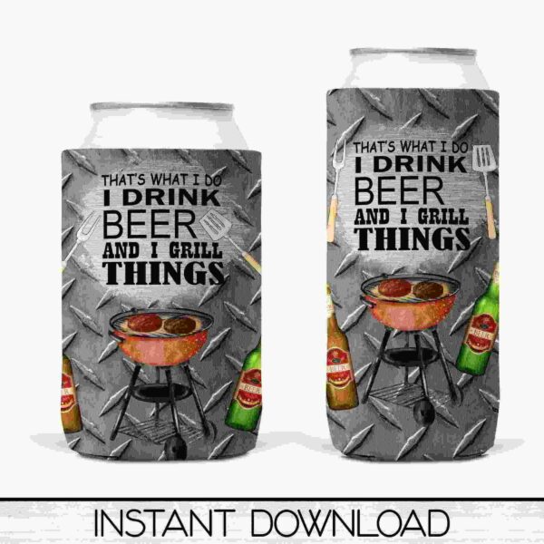 Two can koozies with a metal background and grilling items. The text reads, "That's what I do, I drink beer and I grill things" above an illustration of a grill with food, beer bottles, and grilling tools. The koozies are for instant download.