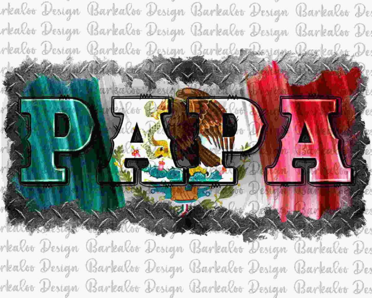 Text "PAPA" overlaid on a background featuring the Mexican flag and emblem. Subtle "Barkalot Design" watermark repeated throughout.