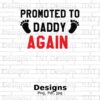 Text reading "PROMOTED TO DADDY AGAIN" with black baby footprints above and below the word "DADDY." The word "AGAIN" is in red. Background has a white brick wall pattern.