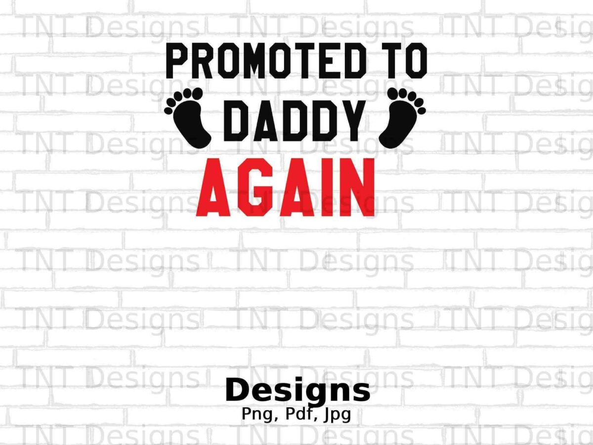 Text reading "PROMOTED TO DADDY AGAIN" with black baby footprints above and below the word "DADDY." The word "AGAIN" is in red. Background has a white brick wall pattern.