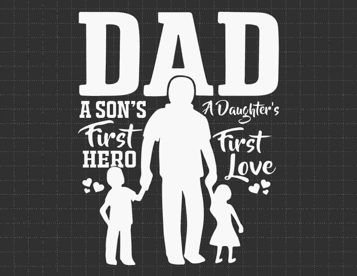 A graphic image displaying a father holding hands with a son and a daughter against a black background. The text reads, "DAD, A Son's First Hero, A Daughter's First Love".