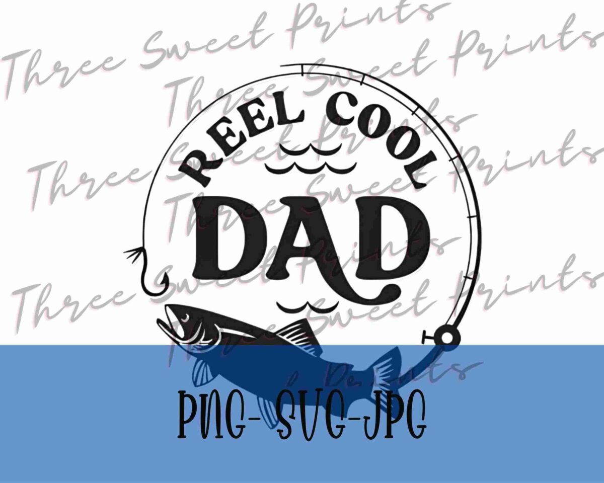 A logo with the text "Reel Cool Dad" inside a stylized fishing rod circle, featuring a fish and waves beneath. Below, the formats PNG, SVG, JPG are listed. "Three Sweet Prints" watermark on the background.