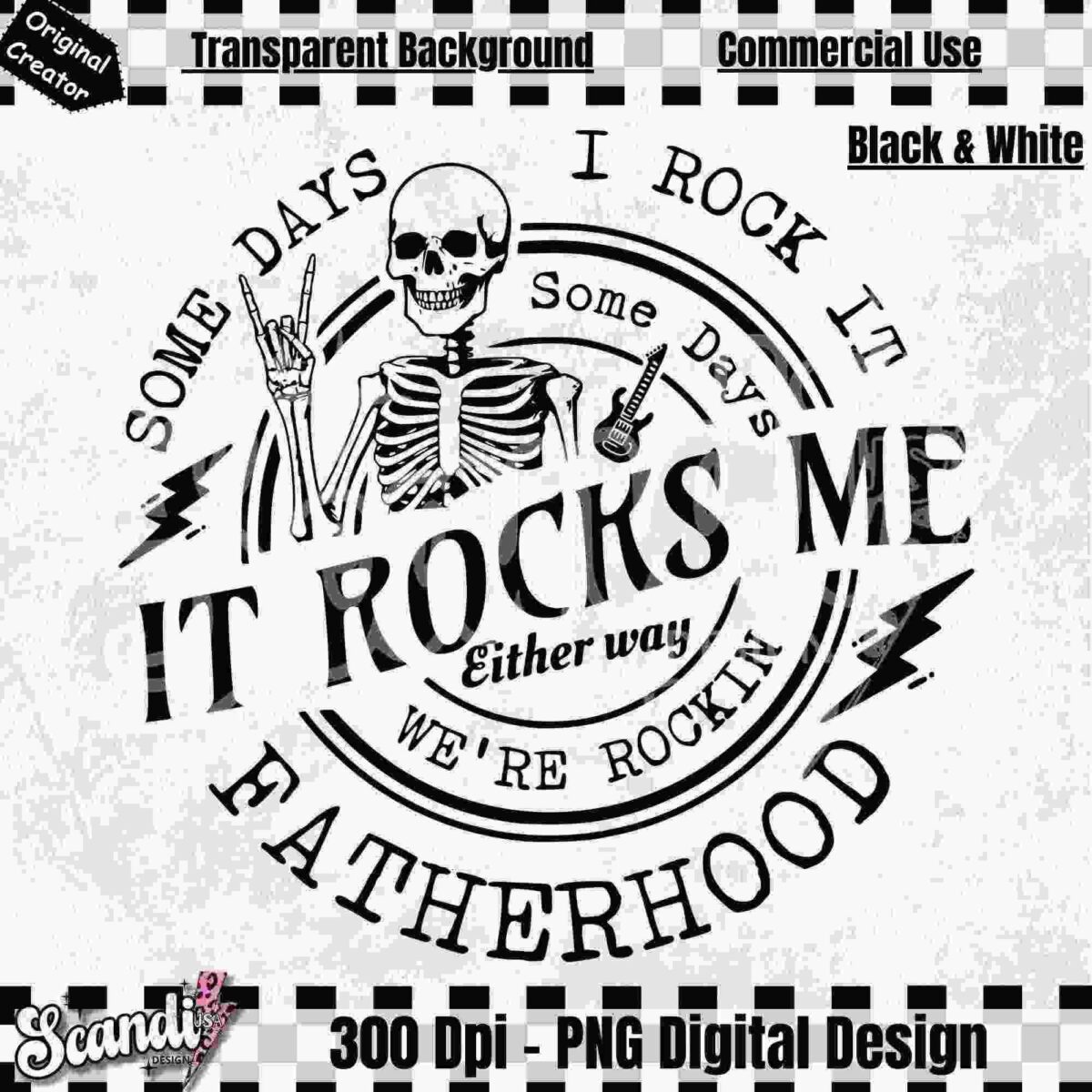 Black and white digital design featuring a skeleton holding a guitar with the text "Some Days I Rock It, Some Days It Rocks Me, Either Way We’re Rockin' Fatherhood.