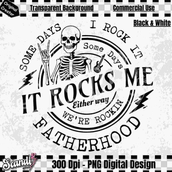 Black and white digital design featuring a skeleton holding a guitar with the text "Some Days I Rock It, Some Days It Rocks Me, Either Way We’re Rockin' Fatherhood.