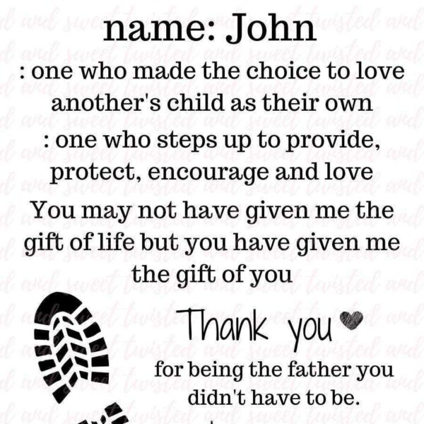 A graphic with the title "STEPPED UP DAD" above a text dedication. Below the name "John," the text describes a stepdad's loving role, saying he chose to love another's child and expressing gratitude for his support. A footprint and heart illustrations are included.