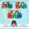 Three variations of the phrase "Super Dad" are designed in a style reminiscent of a popular video game. The text is colorful, with images like a mushroom and star incorporated. Below, "Butterfly Designs" is noted along with digital download formats: SVG, PNG, JPG.