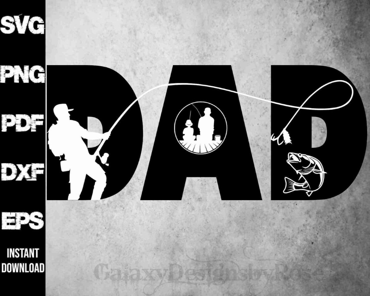 DAD" written in bold letters with a silhouette of a man fishing and a fish alongside various file format options listed: SVG, PNG, PDF, DXF, EPS.