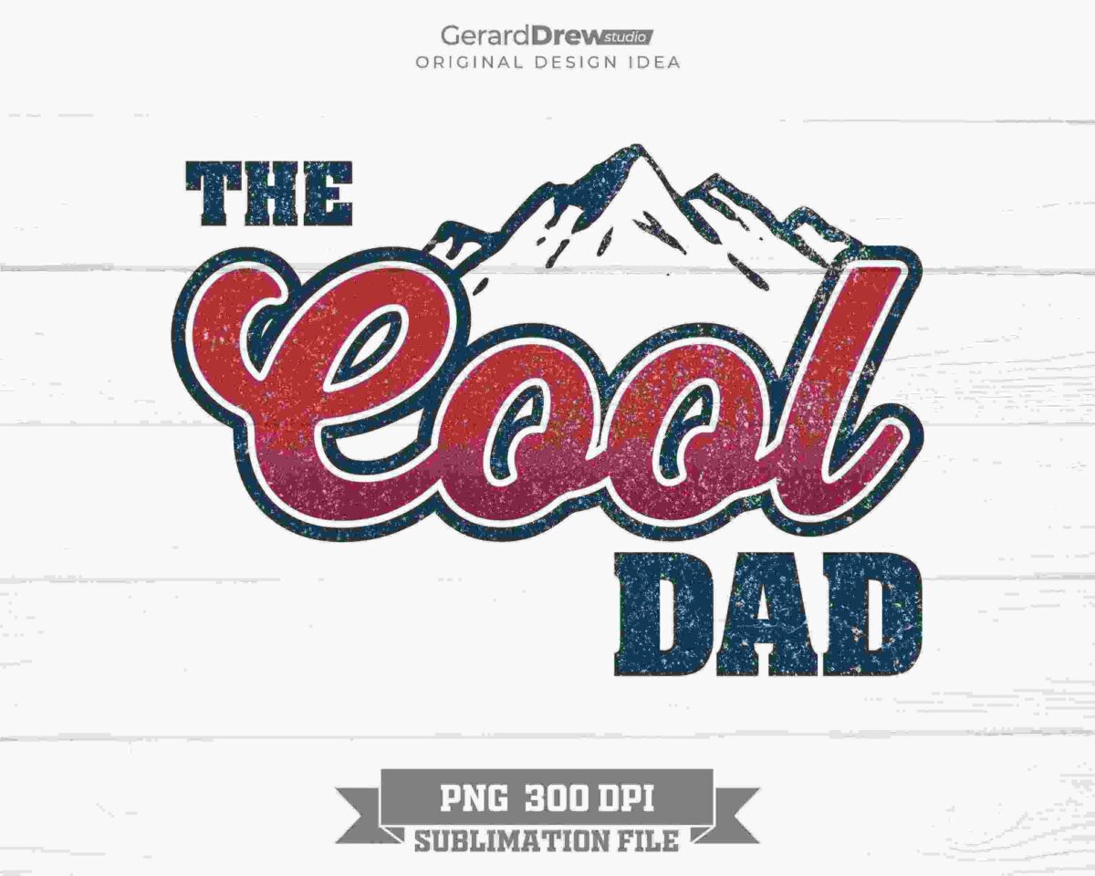 A graphic design featuring the text "The Cool Dad" with a mountain silhouette. It includes the label "PNG 300 DPI Sublimation File" at the bottom.