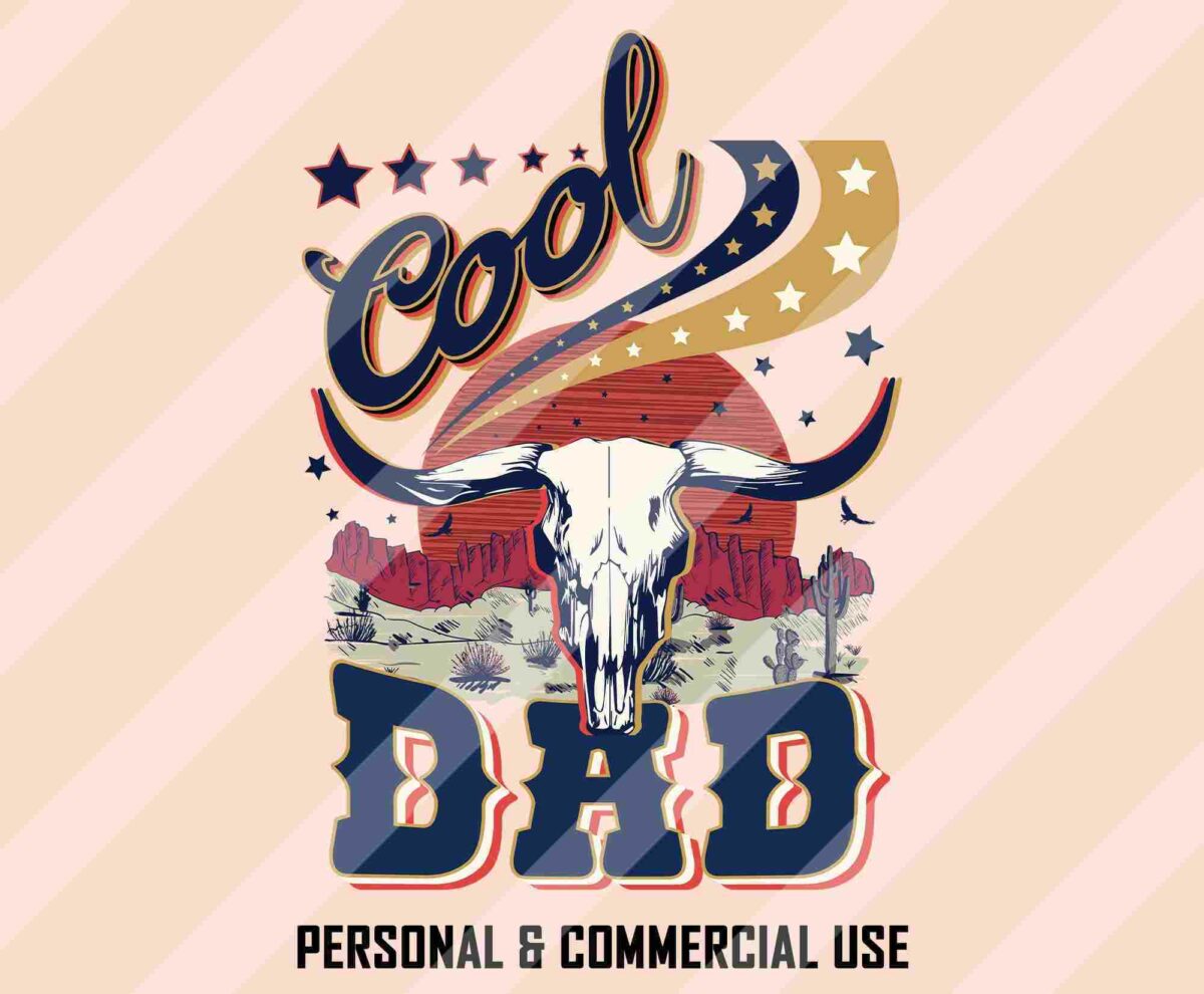 Alt Text: Graphic design with a southwestern theme featuring a steer skull, stars, and landscape with the text "Cool Dad" and "Personal & Commercial Use.